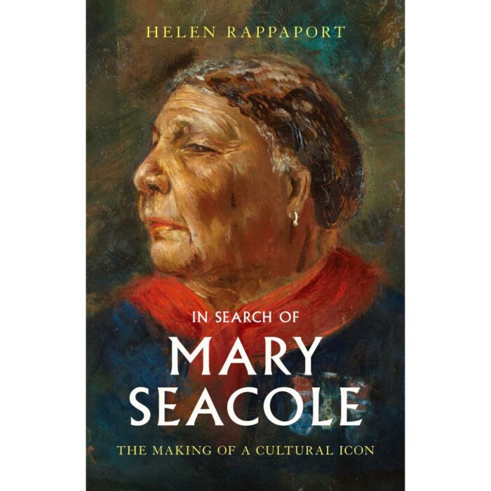 In Search of Mary Seacole: The Making of a Cultural Icon