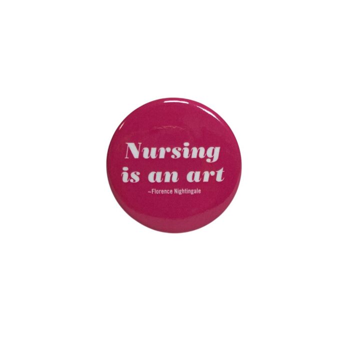 'Nursing is an Art' Button Badge