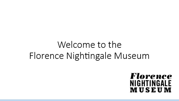 white background with black text 'Welcome to the Florence Nightingale Museum'